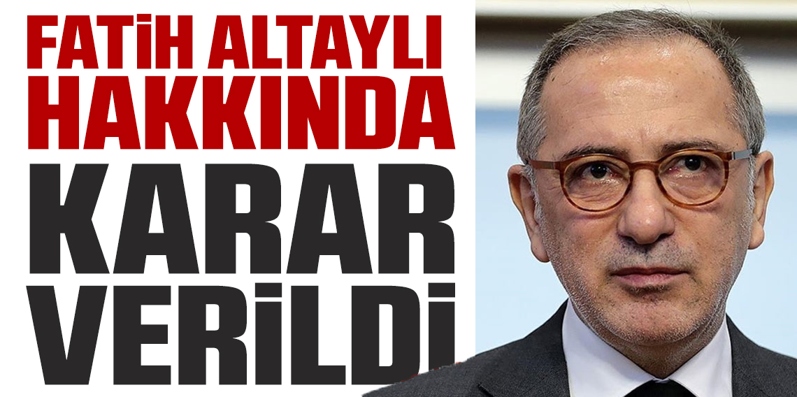 Gazeteci Fatih Altaylı hakkında yeni karar!