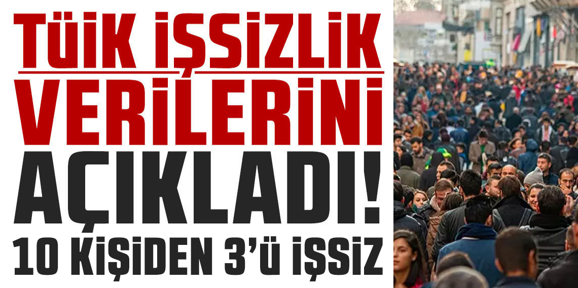 Kasım ayı işsizlik oranları açıklandı: Türkiye’de 10 kişiden 3’ü işsiz