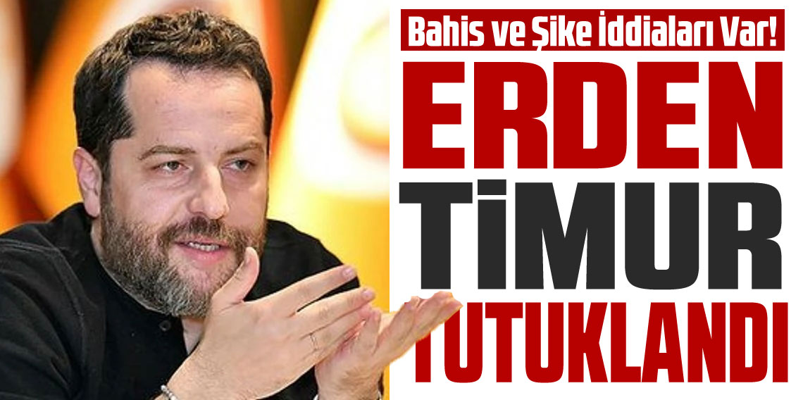Erden Timur tutuklandı