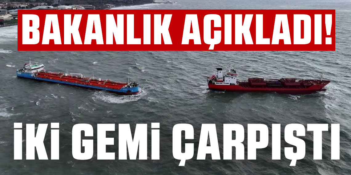 Ulaştırma ve Alt Yapı Bakanlığından İstanbul'da birbirine temas eden 2 tanker gemi açıklaması