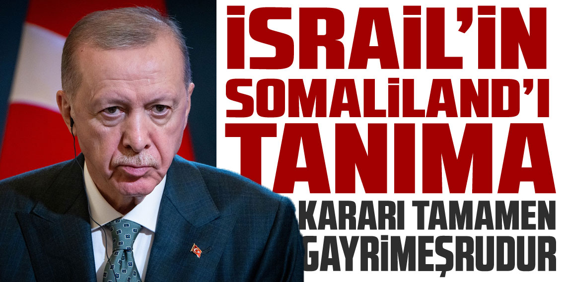 Erdoğan: İsrail'in Somaliland'ı tanıma kararı gayrimeşrudur