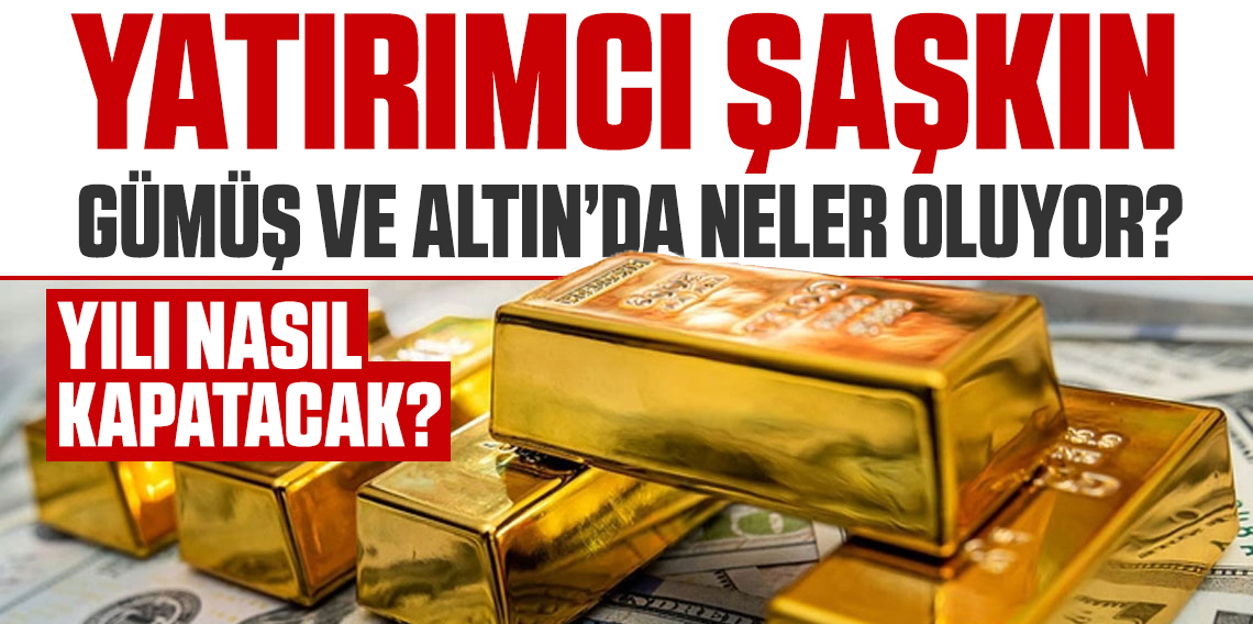 Altın ve gümüşte ne oluyor? Yatırımcılar merak ediyor