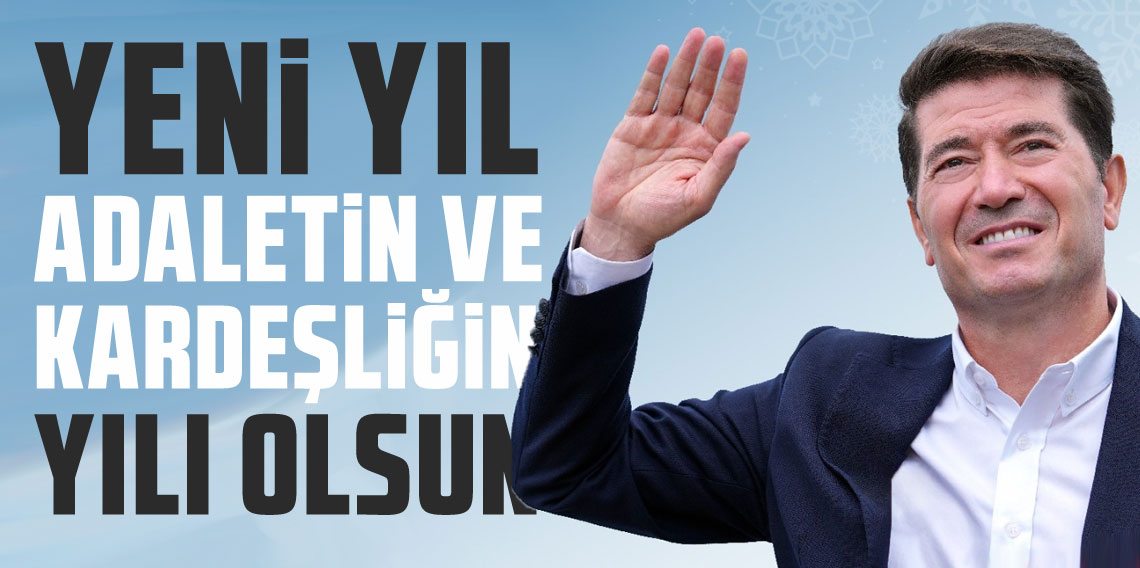 Ahmet Kaya ; Yeni yıl adaletin ve kardeşliğin yılı olsun
