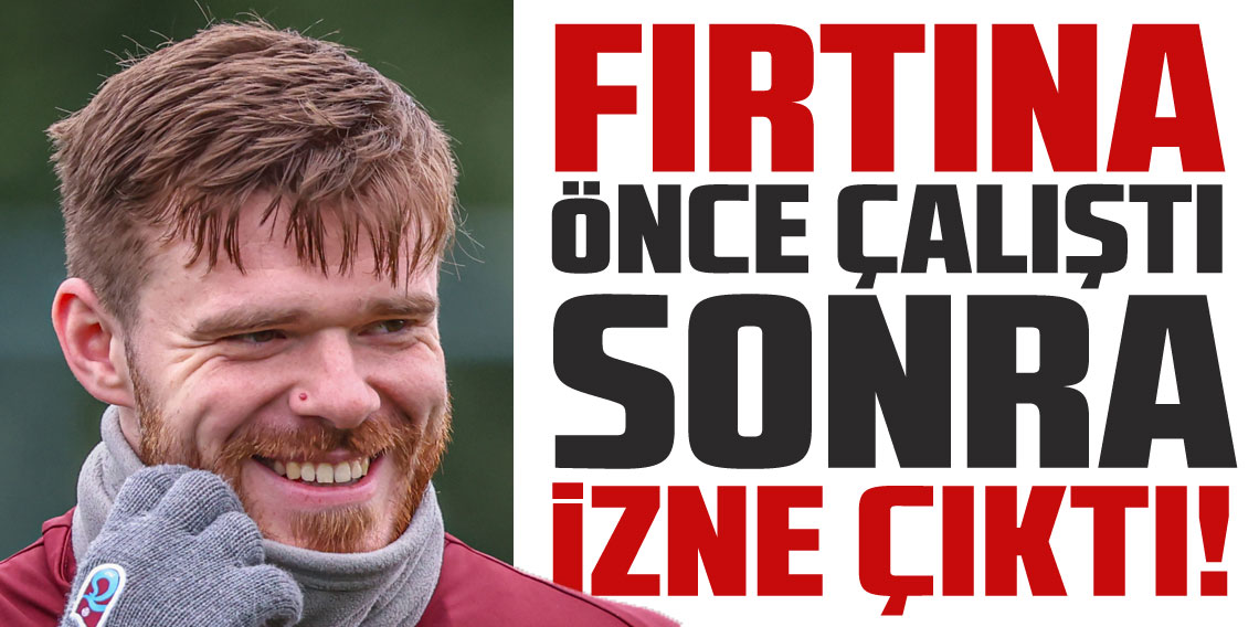 Trabzonspor Önce Çalıştı Sonra İzine Çıktı