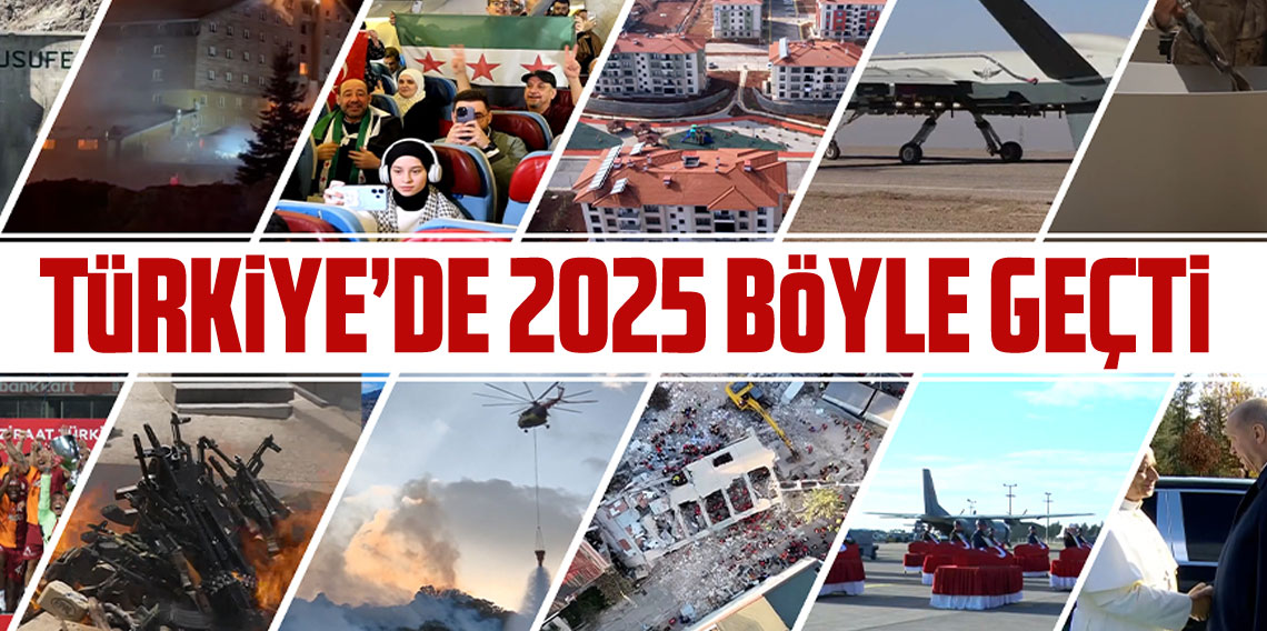 Türkiye'de 2025 yılı böyle geçti