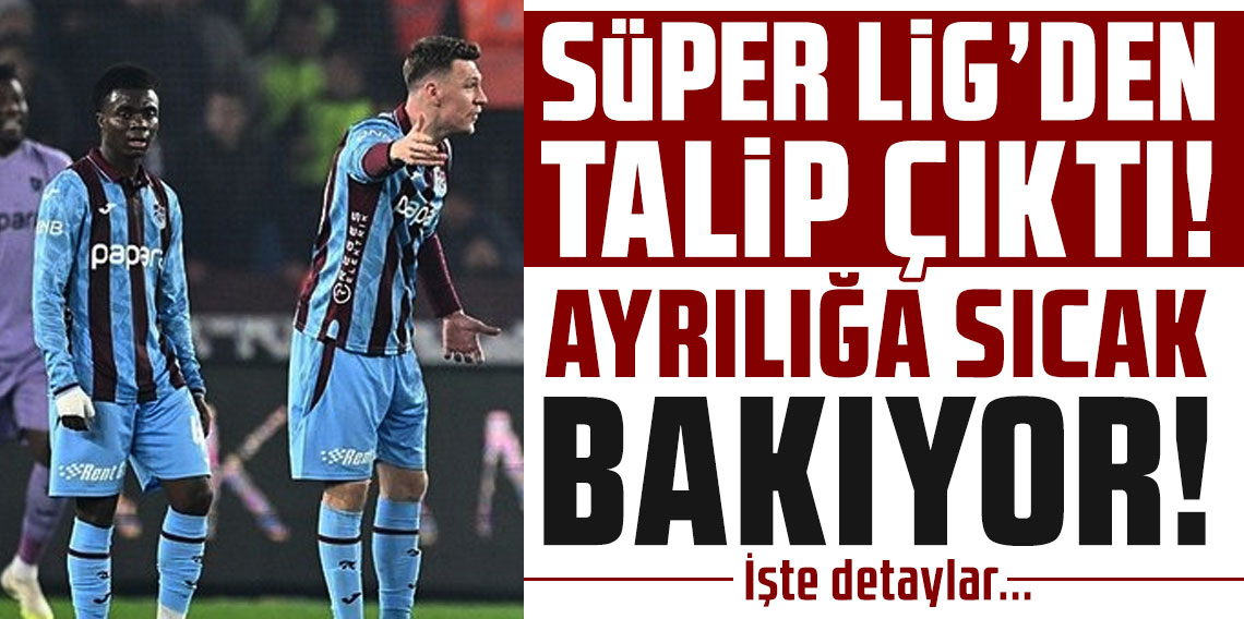 Trabzonspor'da o isme Süper Lig'den talip! Ayrılığa sıcak bakıyor