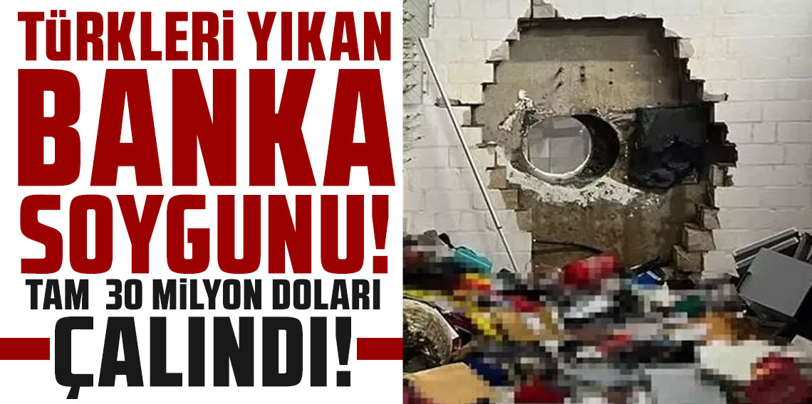 Türkleri yıkan banka soygunu! Tam 30 milyon dolarları çalındı