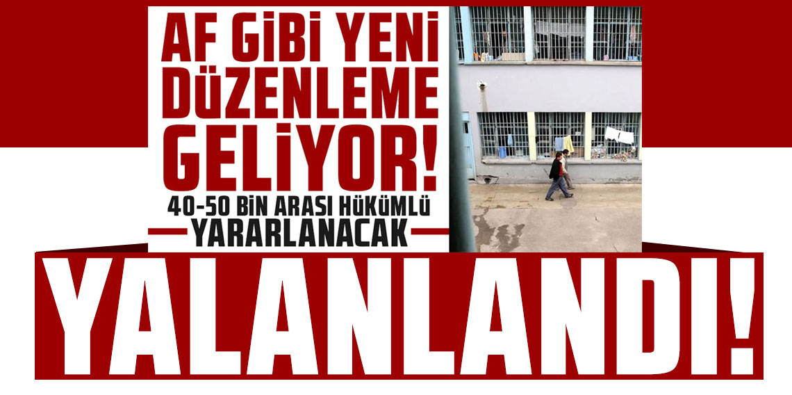 Adalet Bakanlığı 50 bin kişiye af gelecek iddialarını yalanladı