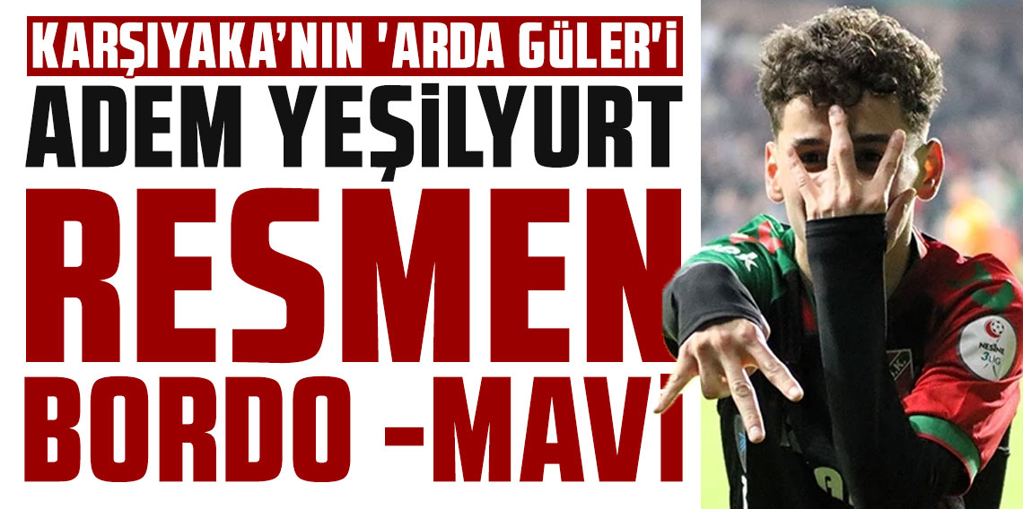 Karşıyaka'nın 'Arda Güler'i resmen bordo-mavi oldu! Trabzonspor Adem Yeşilyurt için prensipte anlaştı!