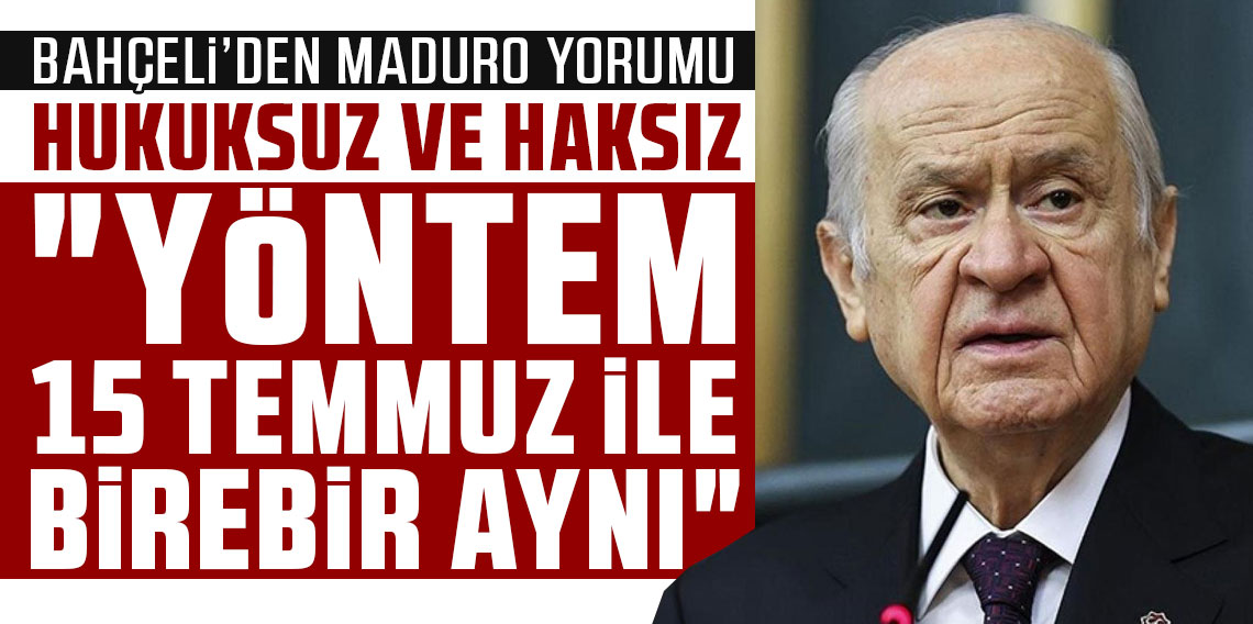 Devlet Bahçeli'den Maduro yorumu: 15 Temmuz ile birebir aynı