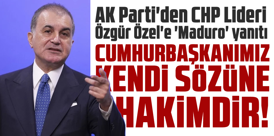 AK Parti'den Özgür Özel'e 'Maduro' yanıtı
