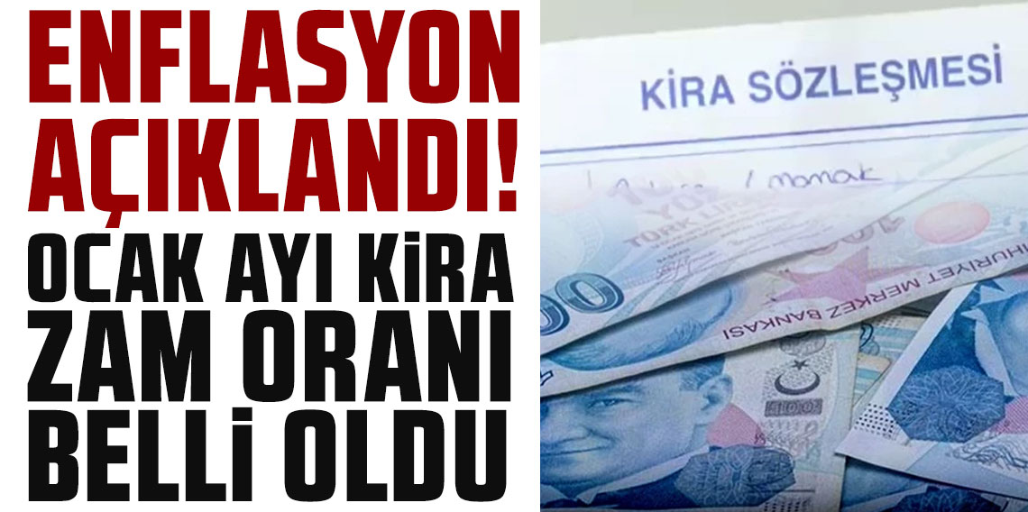 Enflasyon açıklandı; Ocak ayı kira zam oranı belli oldu
