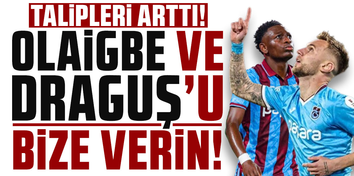 Burak Yılmaz: Olaigbe ve Draguş'u bize verin!
