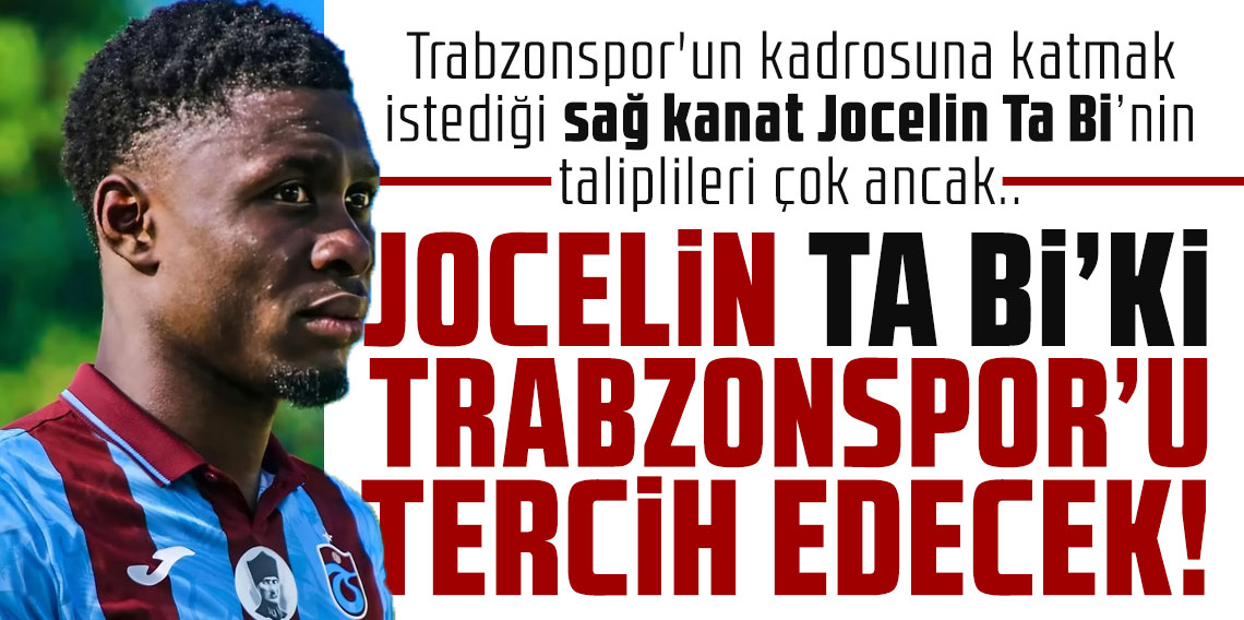 Jocelin Ta Bi'ki Trabzonspor'u tercih edecek