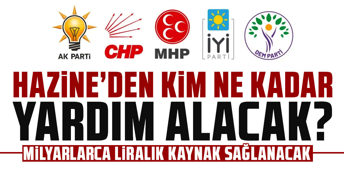 Siyasi partilerin alacağı Hazine yardımları belli oldu