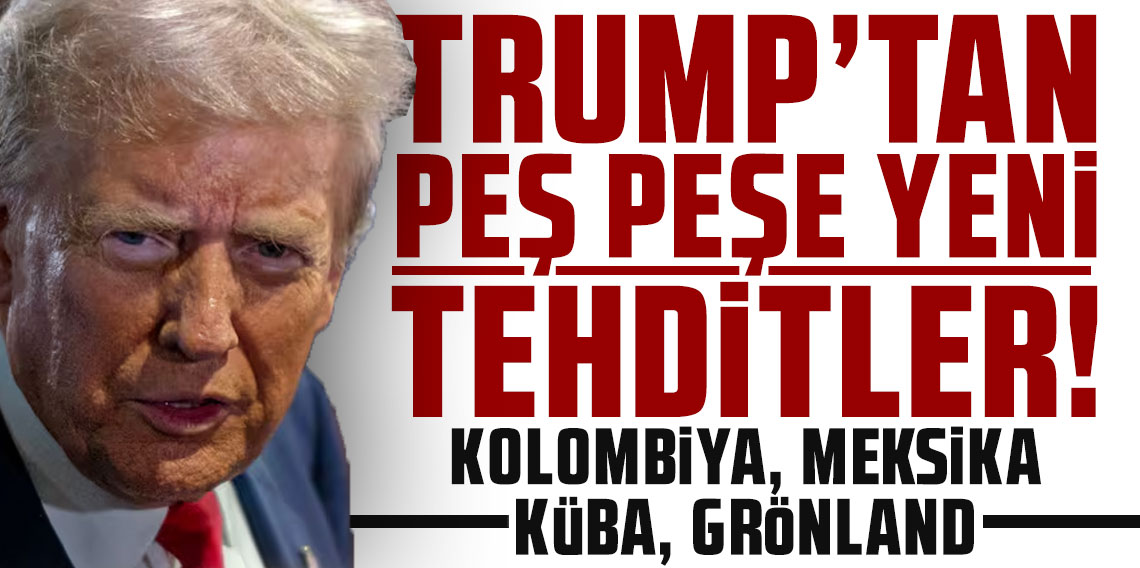 Trump'tan peş peşe yeni tehditler... Kolombiya, Meksika, Küba, Grönland