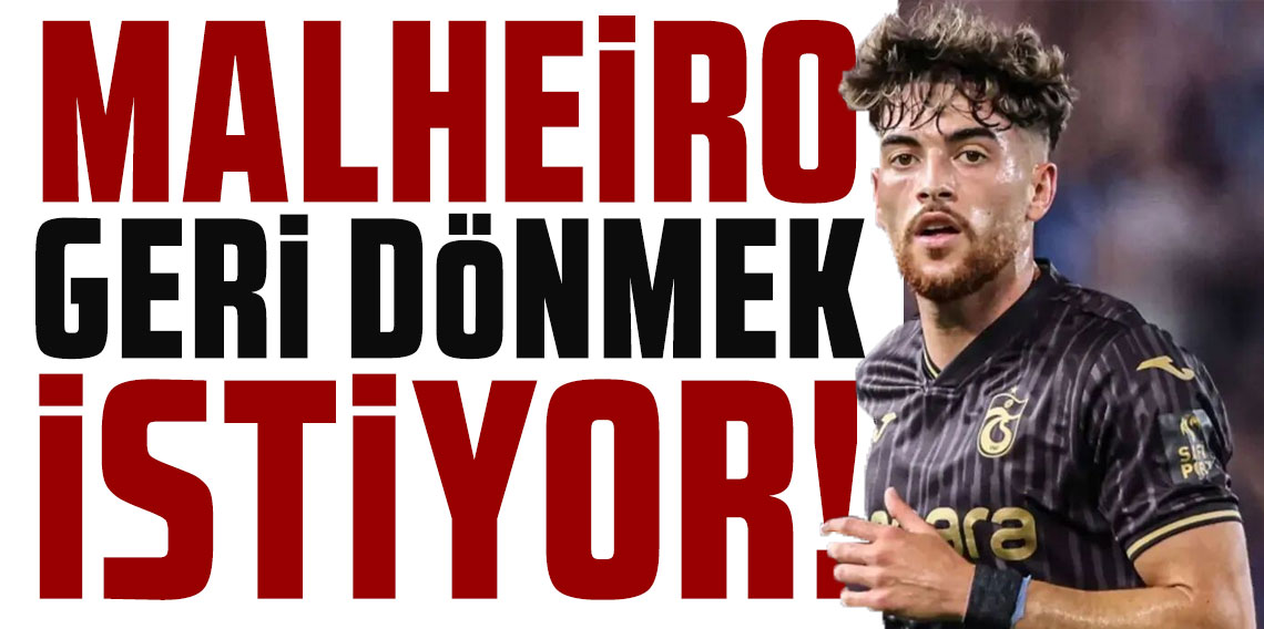 Malheiro geri dönmek istiyor!