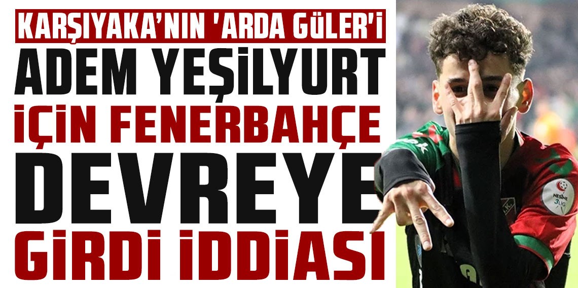 Adem Yeşilyurt için Fenerbahçe iddiası