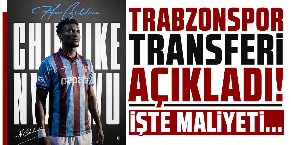 Trabzonspor transferi açıkladı: İşte Chibuike Nwaiwu'nun maliyeti