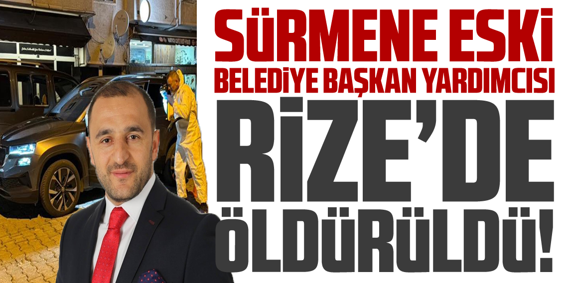 Eski Sürmene Belediyesi Başkan Yardımcısı bıçaklı saldırıda hayatını kaybetti