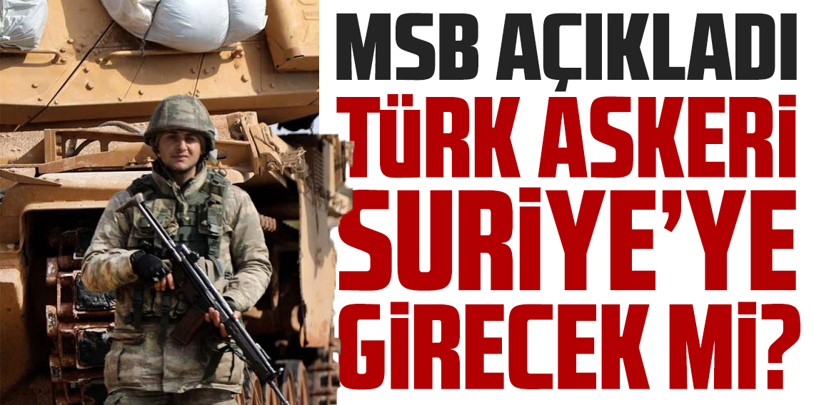 MSB'den Suriye Açıklaması: 