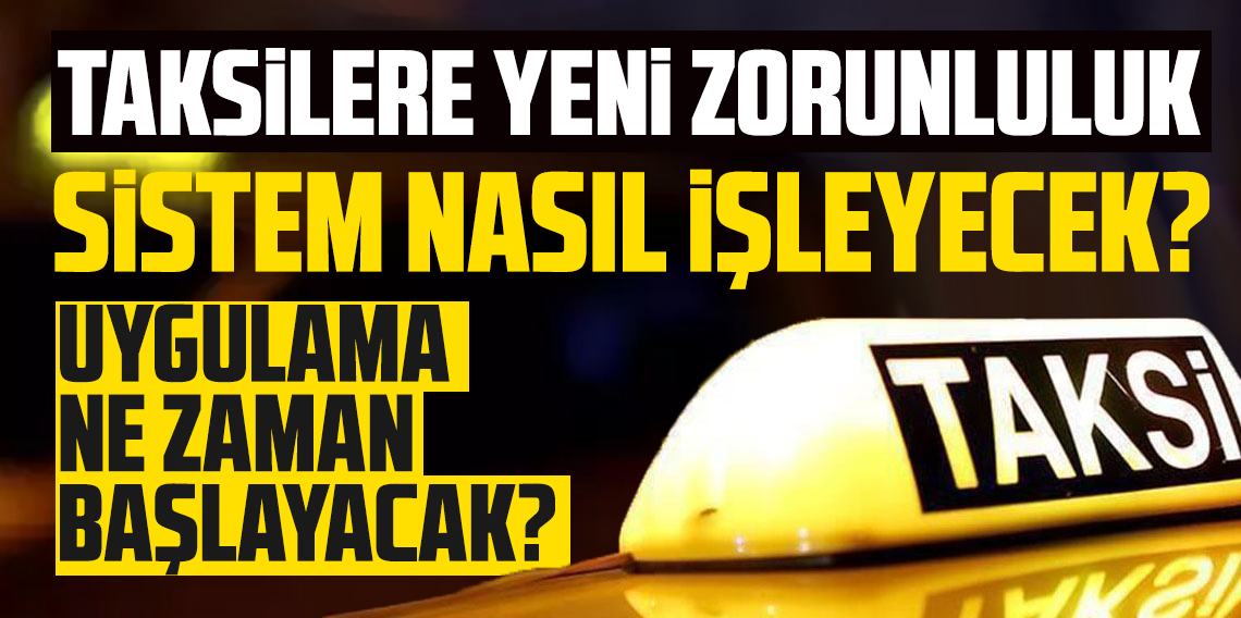 Taksilerde yeni zorunluluk geliyor!