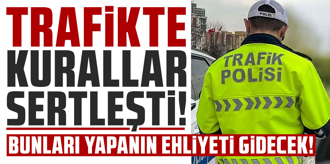 Bunları yapanların ehliyeti gidecek! Artık kaçışınız yok