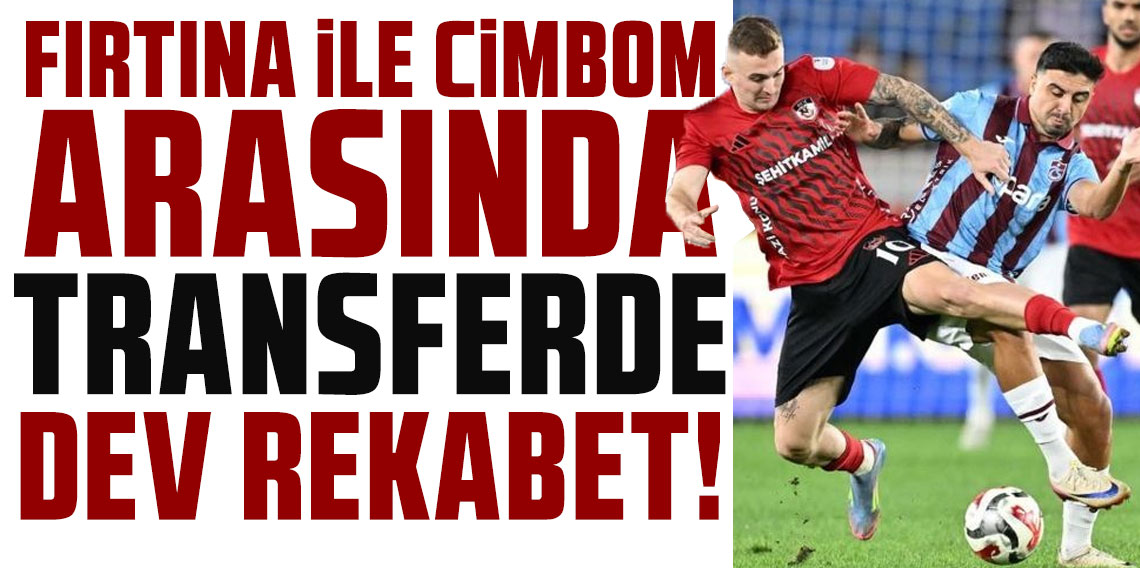 Süper Lig'in yıldızı için Trabzonspor ile Galatasaray arasında dev rekabet!