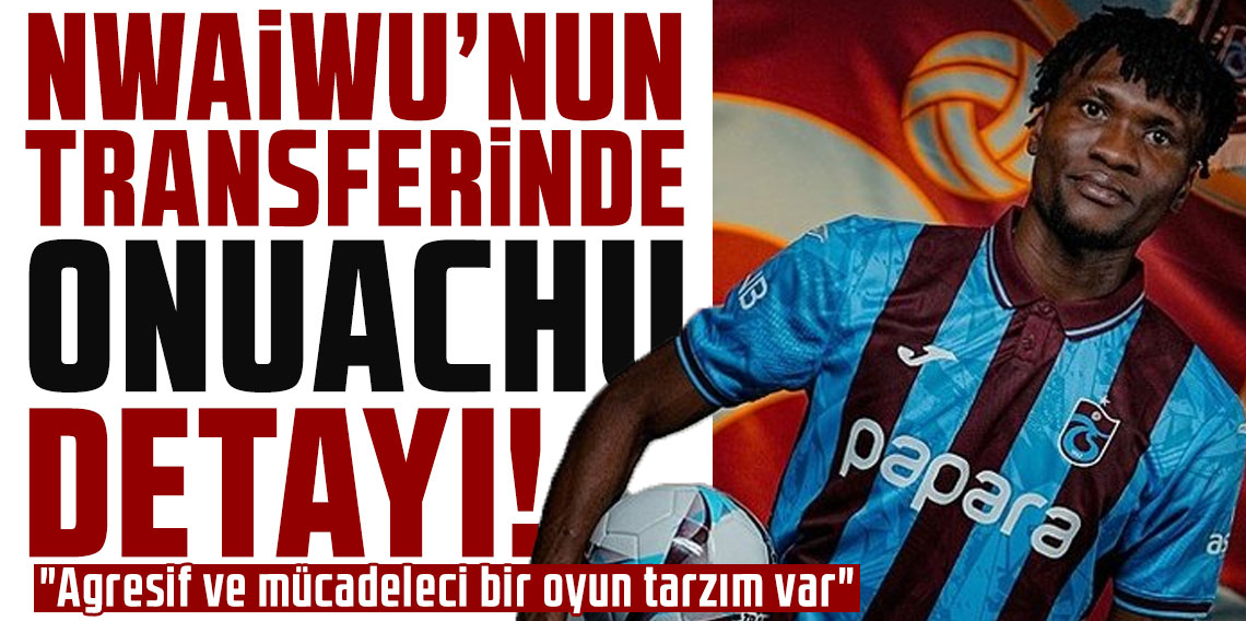 Chibuike Nwaiwu: Onuachu kulüp ve şehir hakkında çok güzel şeyler anlattı