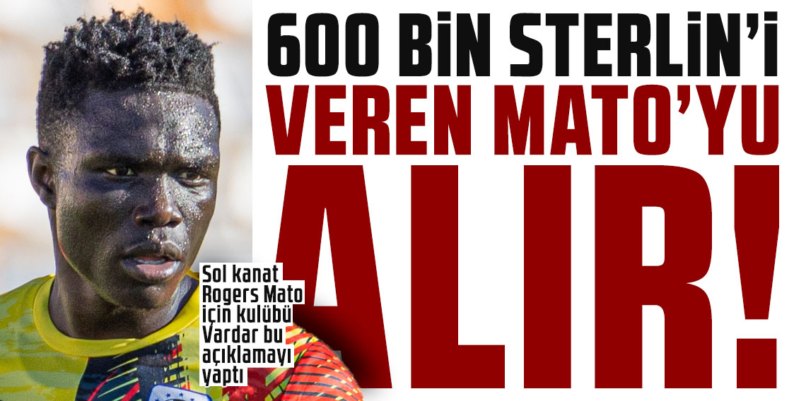 Sol kanat Rogers Mato için kulübü Vardar bu açıklamayı yaptı: 600 BİN STERLİN’İ VEREN ROGERS MATO’YU ALIR!