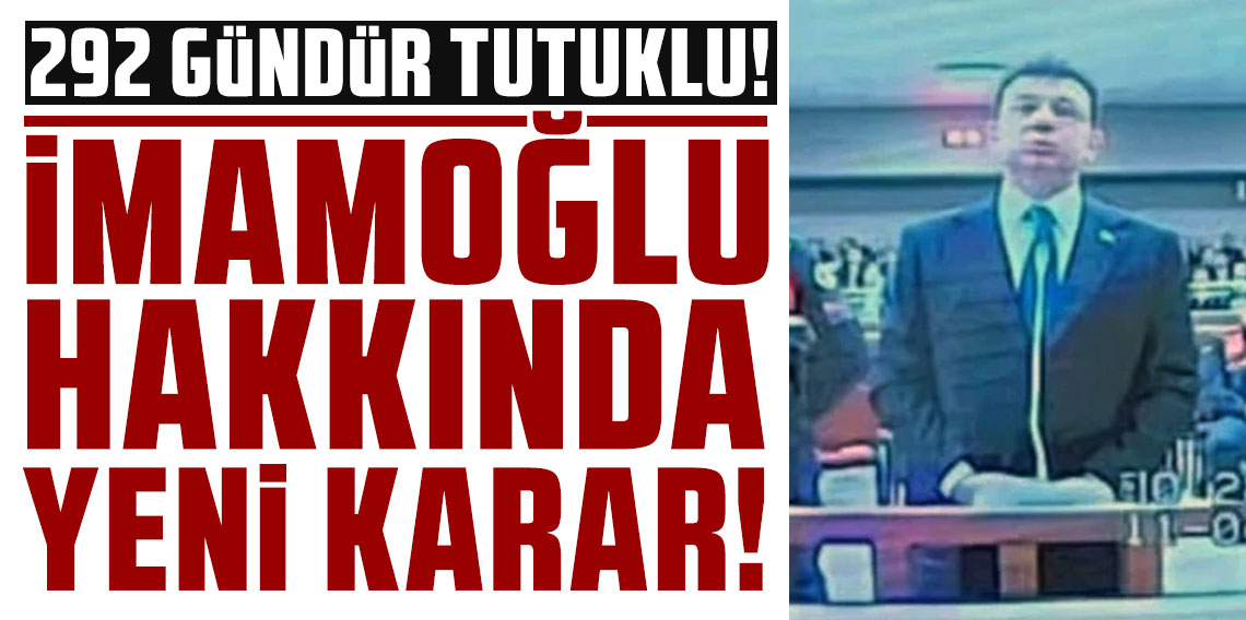 Ekrem İmamoğlu hakkında yeni karar