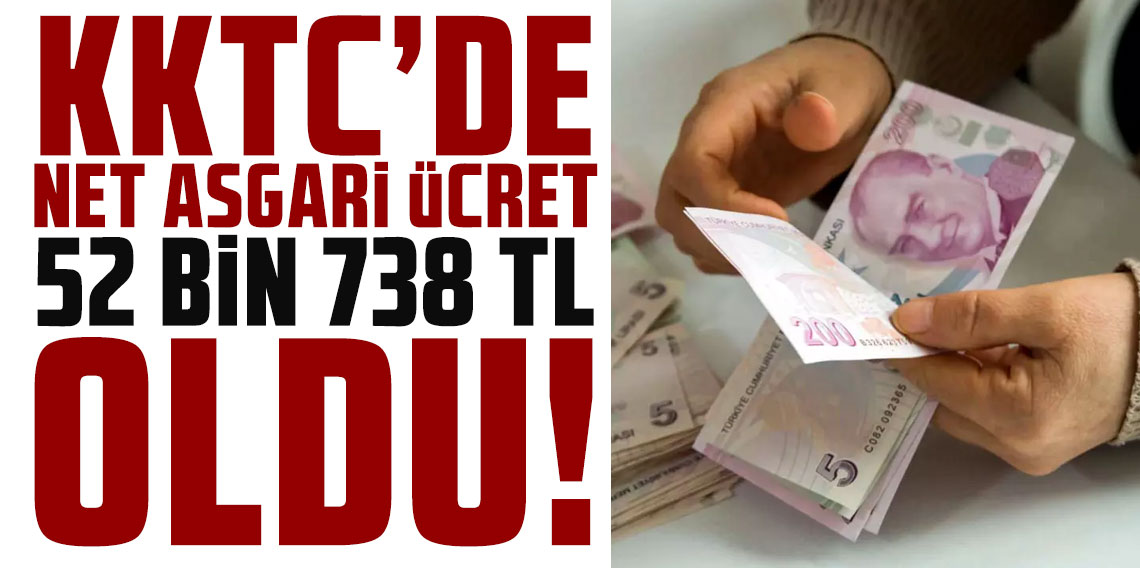 KKTC'de net asgari ücret 52 bin 738 TL oldu