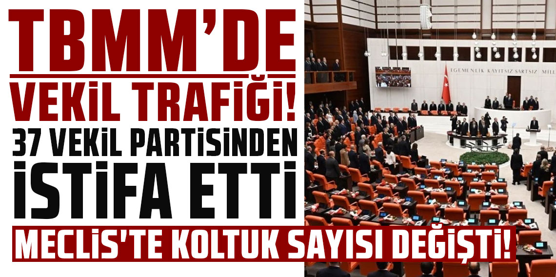 TBMM'de transfer trafiği: 37 vekil partisinden istifa etti