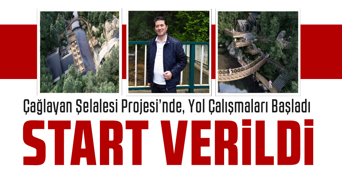 Çağlayan Şelalesi Projesi’nde, yol çalışmaları başladı