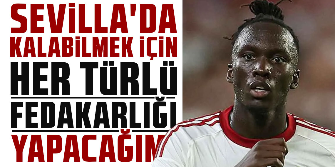 Foot Mercato'ya röportaj veren Batista Mendy, kariyerine İspanya'a devam edeceğini söyledi: SEVİLLA'DA KALABİLMEK İÇİN HER TÜRLÜ FEDAKARLIĞI YAPACAĞIM!