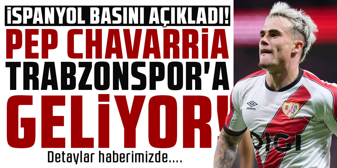 İSPANYOL BASINI AÇIKLADI! PEP CHAVARRİA TRABZONSPOR'A GELİYOR!