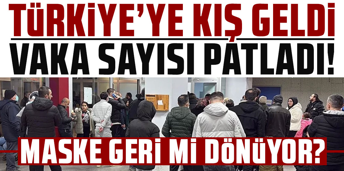 Türkiye'ye kış geldi, vaka sayısı patladı! Maske geri mi dönüyor?