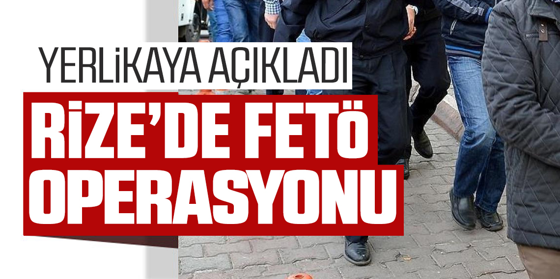 Rize dahil 5 ildeki FETÖ operasyonunda 81 şüpheli yakalandı