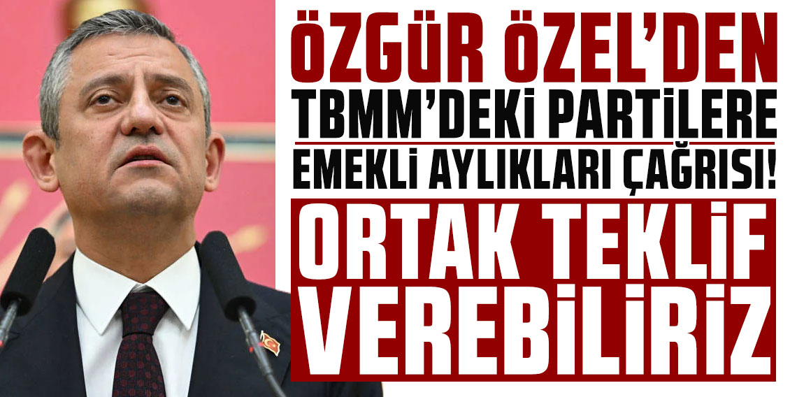 Özgür Özel'den TBMM'deki partilere 
