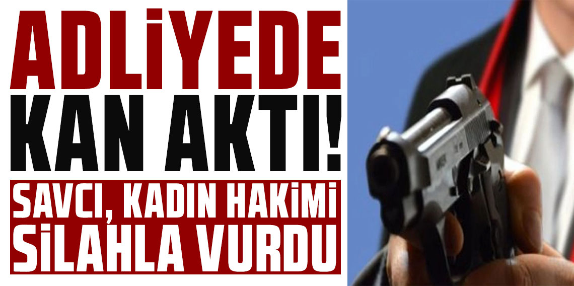 İstanbul'da adliyede silahlı saldırı! Savcı, kadın hakimi silahla vurdu!