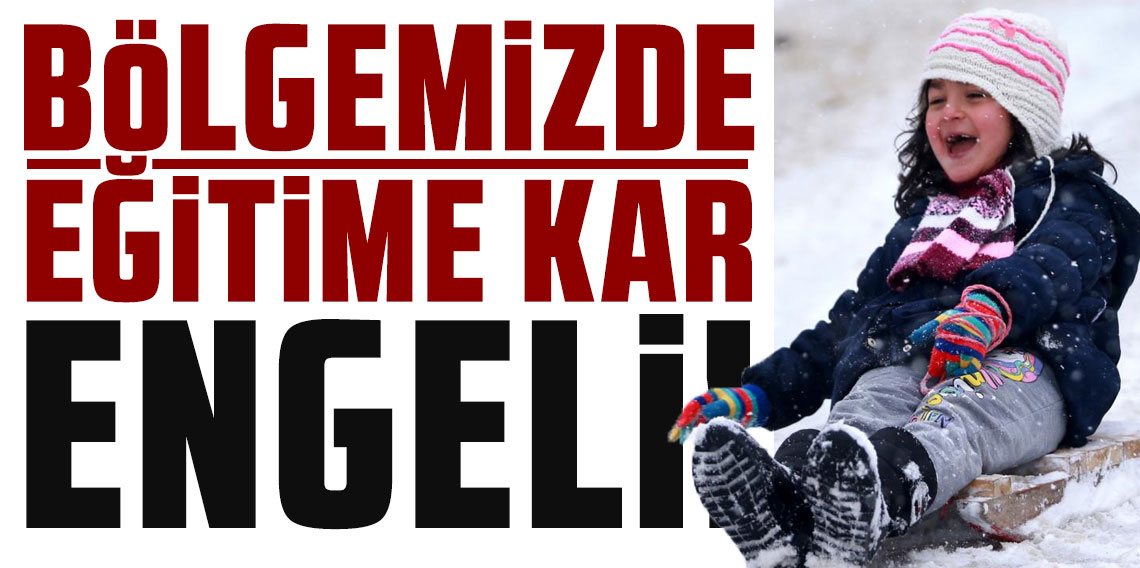 Yoğun kar bölgemizde eğitime engel oldu!