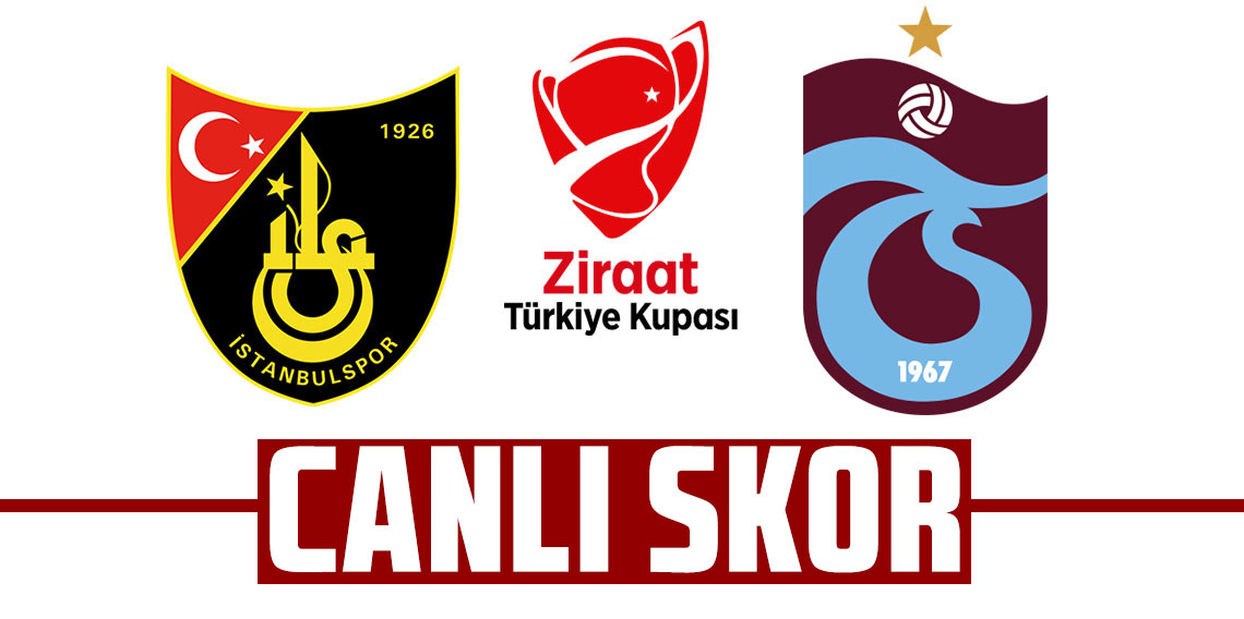 İstanbulspor 1 - 1 Trabzonspor | CANLI | Ziraat Türkiye Kupası