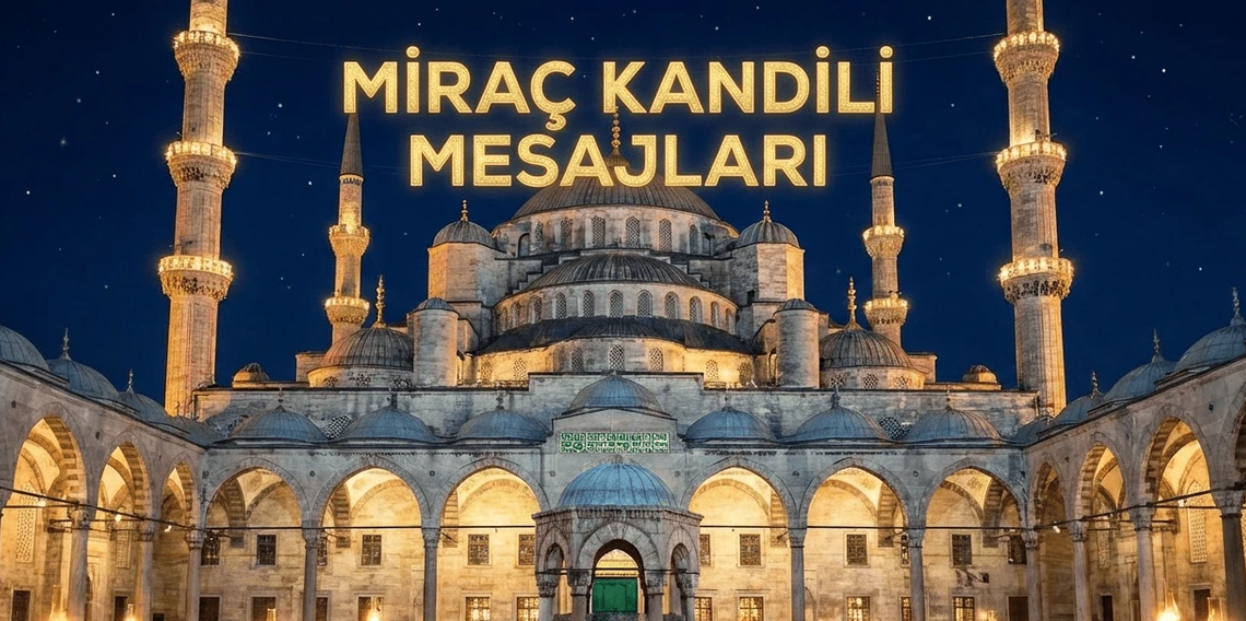 2026 yılında en çok tercih edilen Miraç Kandili mesajları! Dualı, ayetli ve anlamlı kandil sözleri
