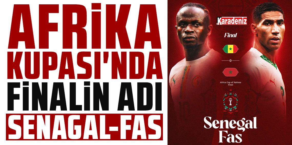 AFRİKA KUPASI'NDA FİNALİN ADI: SENAGAL-FAS