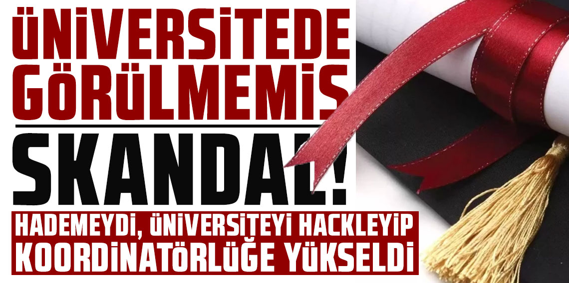 Üniversitede görülmemiş skandal: Hademeydi, üniversiteyi hackleyip koordinatörlüğe yükseldi