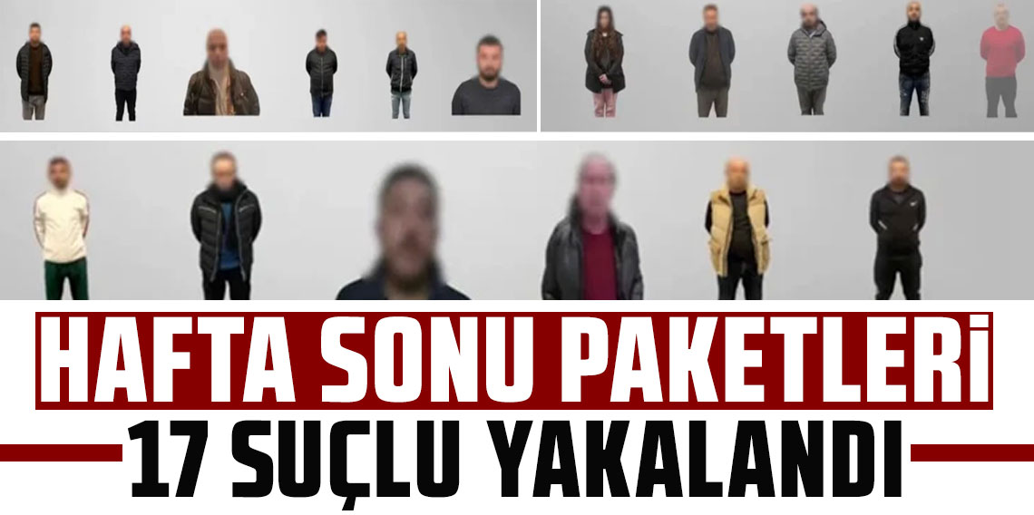 Kırmızı bülten ve kırmızı difüzyonla aranan 17 suçlu yakalandı