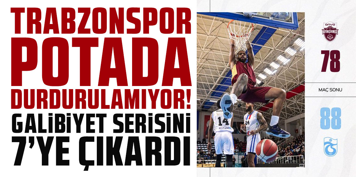 POTANIN 7'NCİ HARİKASI! TRABZONSPOR, BÜYÜKÇEKMECE'Yİ DE DEVİRDİ!