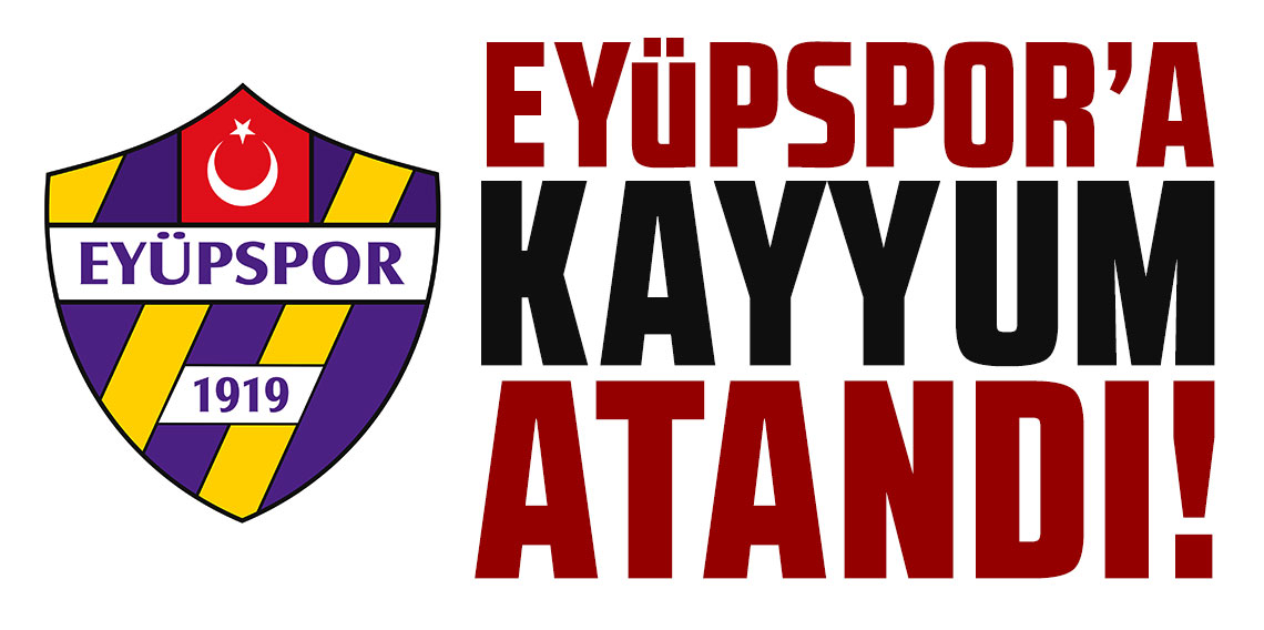 Eyüpspor'a kayyum atandı