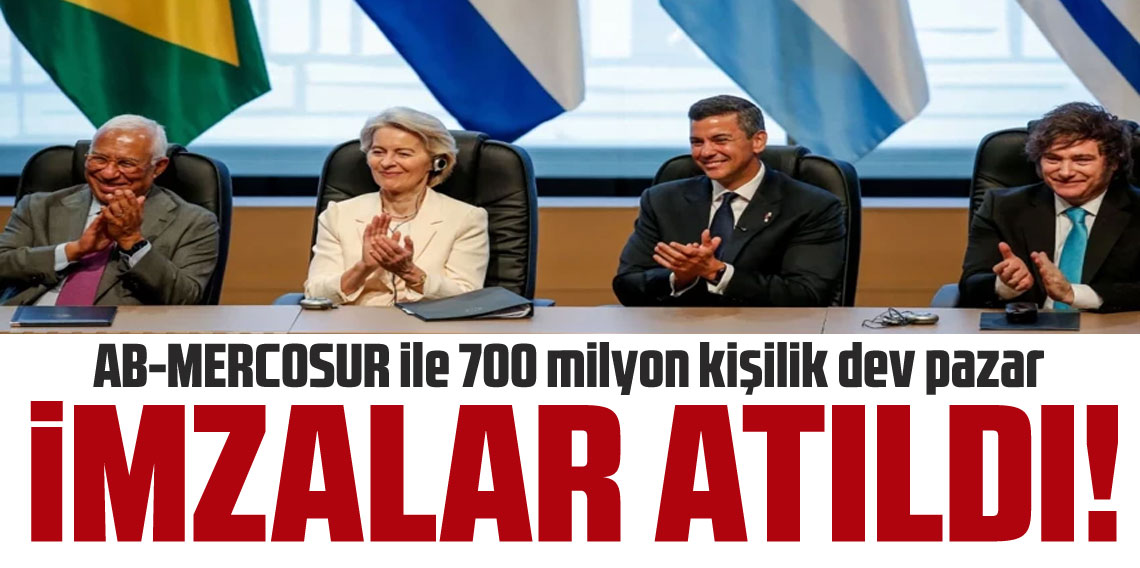 700 milyon kişilik dev pazar: AB-MERCOSUR anlaşması imzalandı