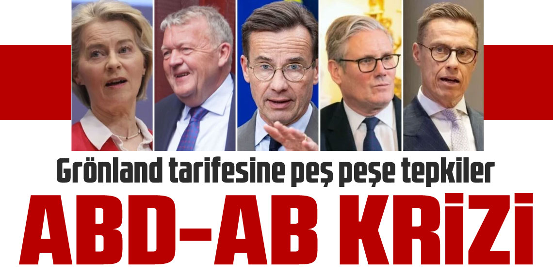 ABD-Avrupa hattında kriz: Grönland tarifesine peş peşe tepkiler